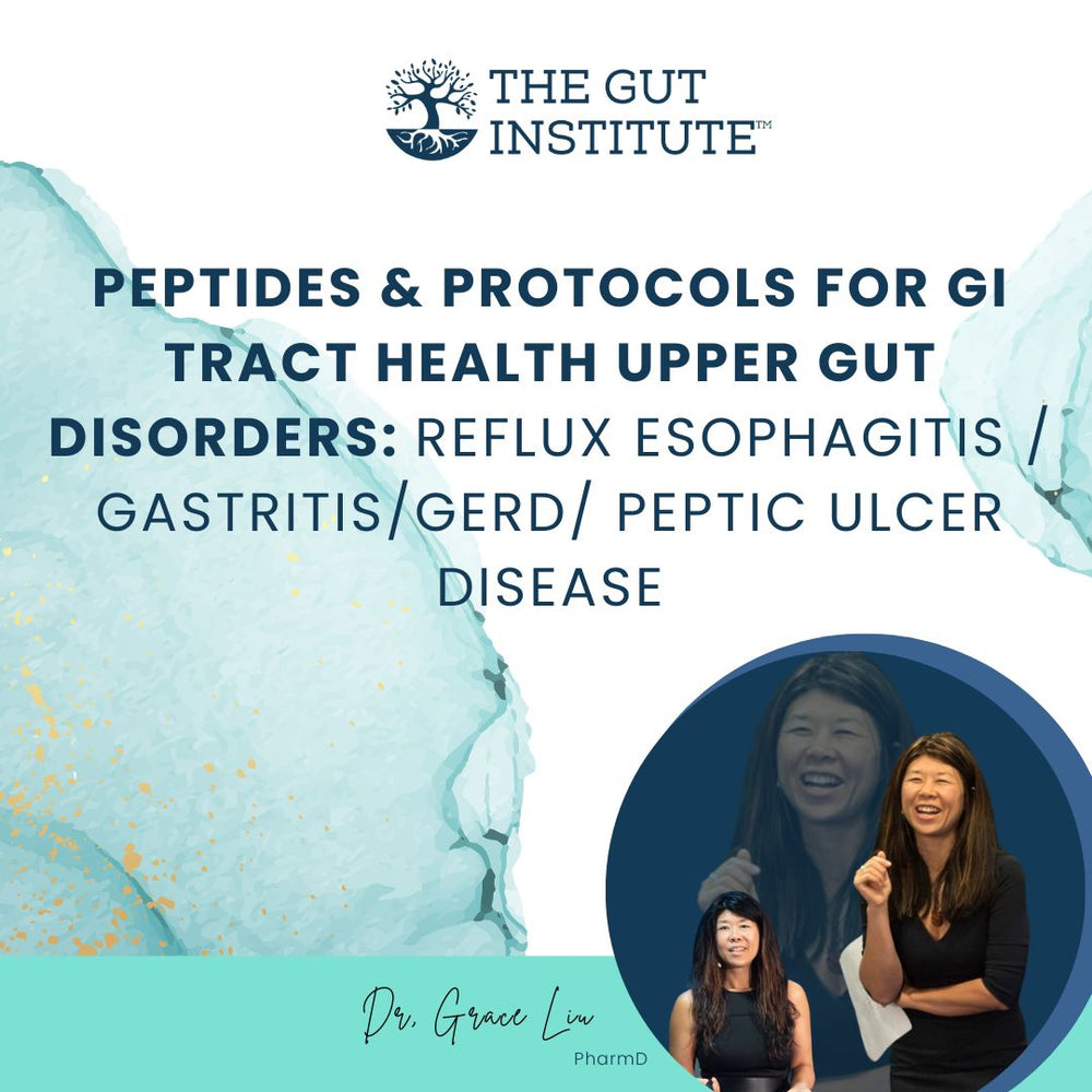 Peptides & Protocols for GI Tract Health Upper Gut Disorders:  Reflux Esophagitis / Gastritis/GERD/ Peptic Ulcer Disease